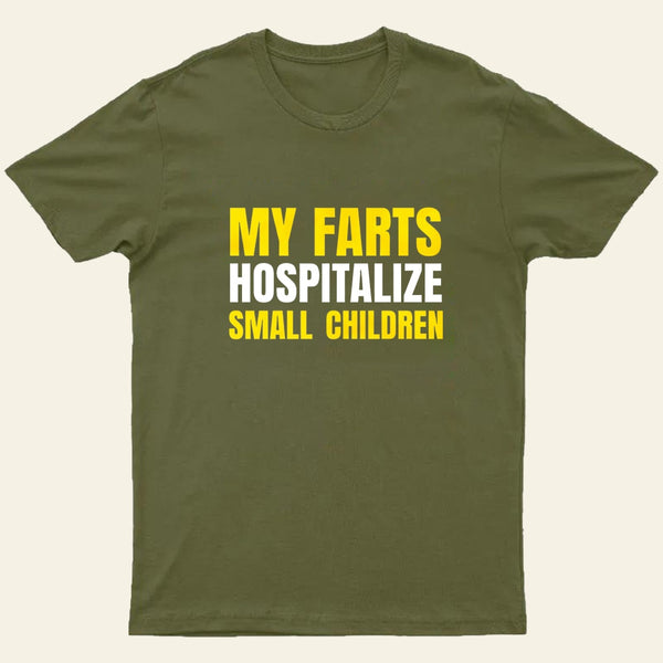 My Farts Hospitalize Smal Children T-Shirt