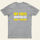 My Farts Hospitalize Smal Children T-Shirt