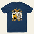 Trust Data Not Lore Entrageek T-Shirt