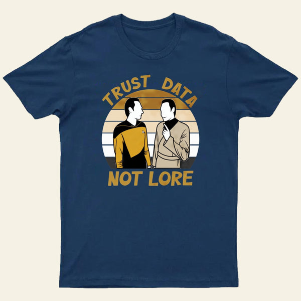 Trust Data Not Lore Entrageek T-Shirt