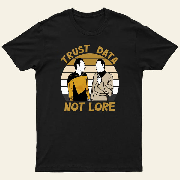Trust Data Not Lore Entrageek T-Shirt