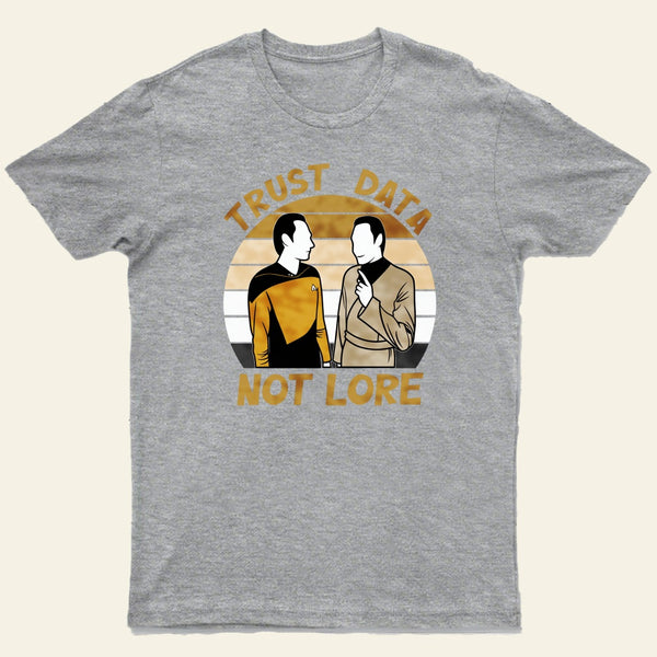 Trust Data Not Lore Entrageek T-Shirt