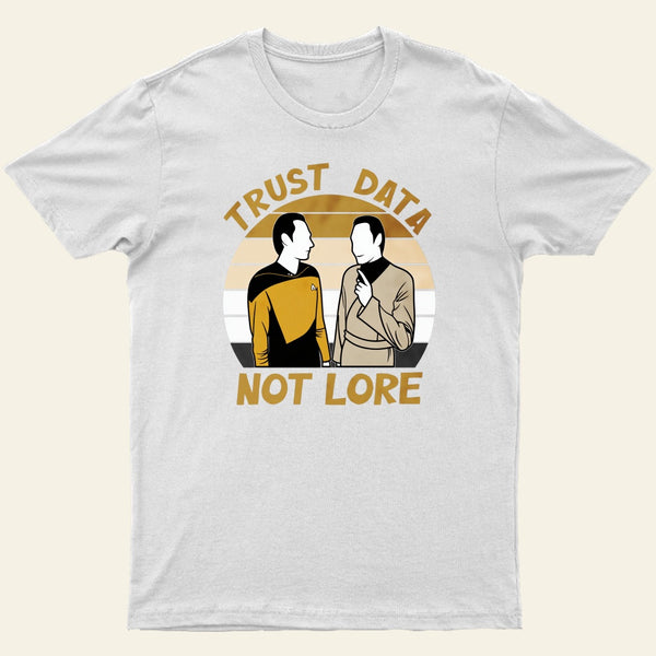 Trust Data Not Lore Entrageek T-Shirt