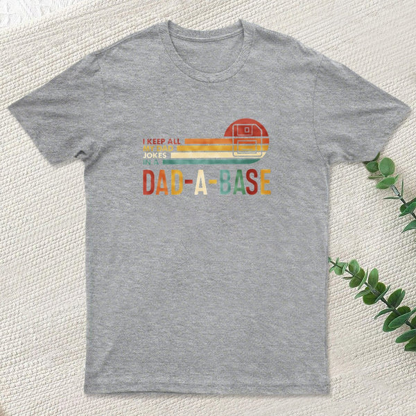 I Keep All My Dad Jokes In A Dad-a-base Entrageek T-Shirt
