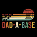I Keep All My Dad Jokes In A Dad-a-base Entrageek T-Shirt
