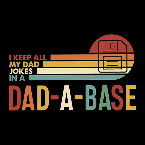 I Keep All My Dad Jokes In A Dad-a-base Entrageek T-Shirt