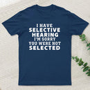 Selective Hearing T-Shirt
