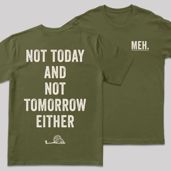 MEH Not Today Front and Back Printed Entrageek T-Shirt