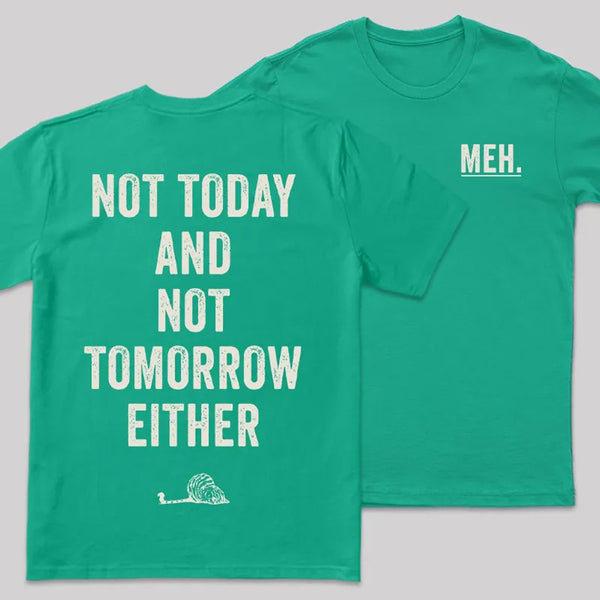 MEH Not Today Front and Back Printed Entrageek T-Shirt
