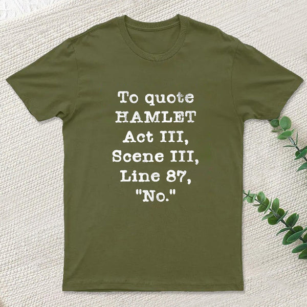 To Quote Hamlet Act III Entrageek T-Shirt