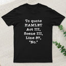 To Quote Hamlet Act III Entrageek T-Shirt