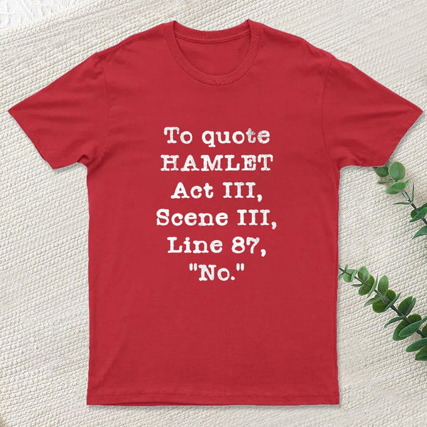 To Quote Hamlet Act III Entrageek T-Shirt