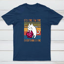 Cat It's Fine I'm Fine Everything's Fine Entrageek T-Shirt
