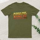 Surely Not Everybody Was Kung Fu Fighting Entrageek T-Shirt