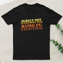 Surely Not Everybody Was Kung Fu Fighting Entrageek T-Shirt