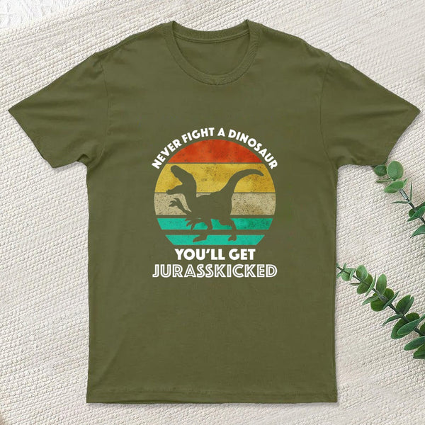 Never Fight A Dinosaur You'll Get Jurasskicked Entrageek T-Shirt