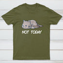 Not Today T-Shirt
