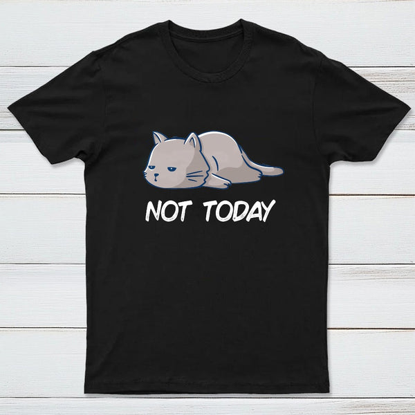 Not Today T-Shirt