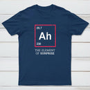 Ah The Element Of Surprise T-Shirt