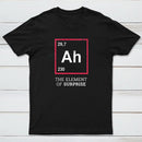 Ah The Element Of Surprise T-Shirt