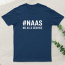 NAAS No As A Service Entrageek T-Shirt