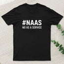 NAAS No As A Service Entrageek T-Shirt