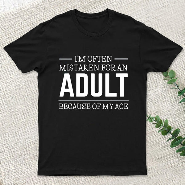 Because of my Age Funny Quotes Entrageek T-Shirt