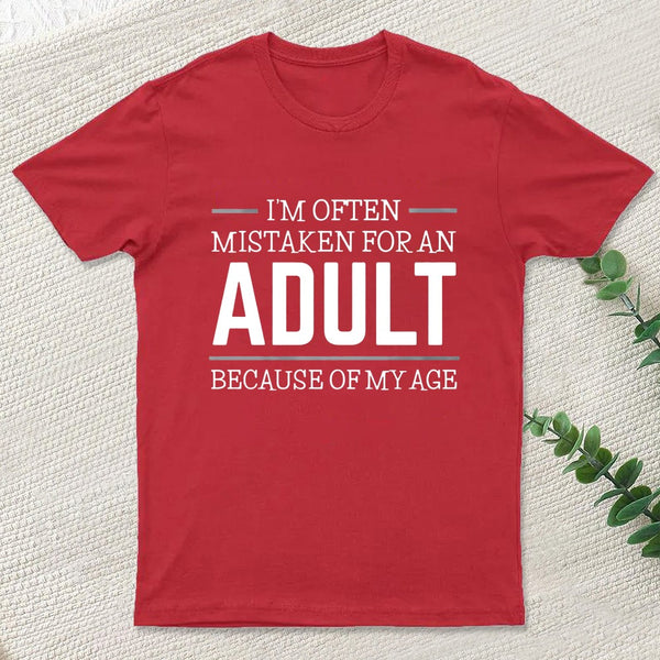 Because of my Age Funny Quotes Entrageek T-Shirt