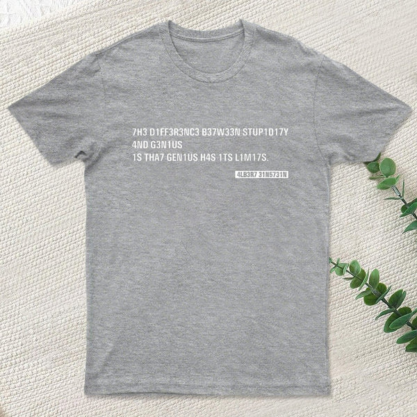 Einstein Quotes Code 7H3 DIFF3R3NC3 B37W33N STUP1D17Y T-Shirt