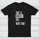 That's A Horrible Idea What Time Entrageek T-Shirt