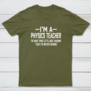 I'm a Physics Teacher Classic T-Shirt