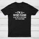 I'm a Physics Teacher Classic T-Shirt