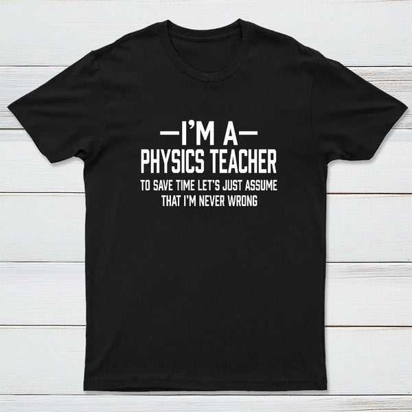 I'm a Physics Teacher Classic T-Shirt