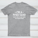 I'm a Physics Teacher Classic T-Shirt