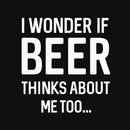 I wonder if beer thinks about me too T-shirt