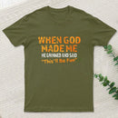 When God Made Me He Grinned Entrageek T-Shirt