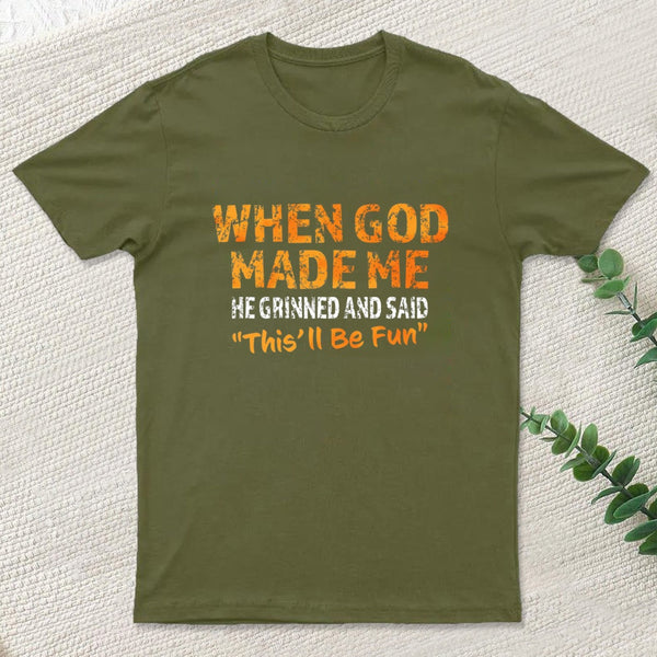 When God Made Me He Grinned Entrageek T-Shirt