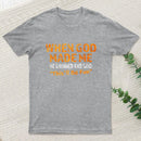 When God Made Me He Grinned Entrageek T-Shirt