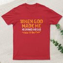 When God Made Me He Grinned Entrageek T-Shirt