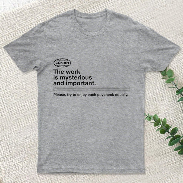 Severance The Work Is Mysterious And Important Entrageek T-Shirt