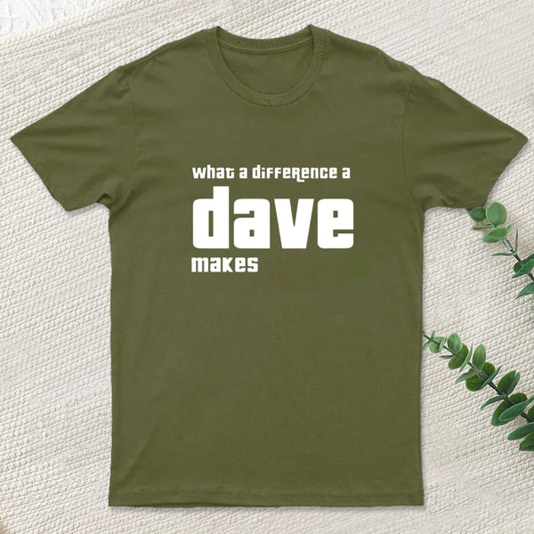 What A Difference A Dave Makes T-Shirt