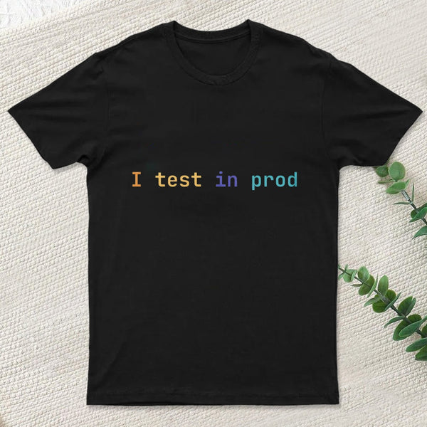 I Test In Prod Entrageek T-Shirt