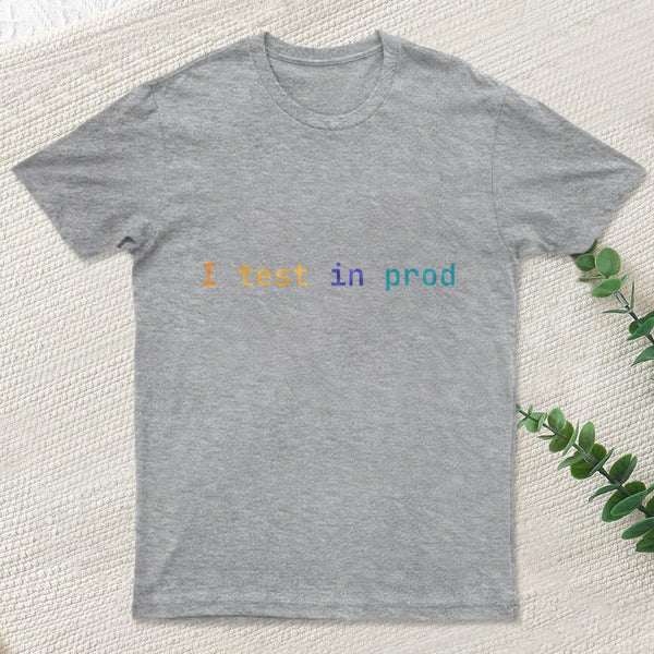 I Test In Prod Entrageek T-Shirt