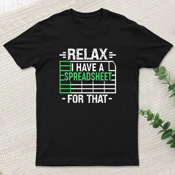 Relax I Have A Spreadsheet Entrageek T-Shirt