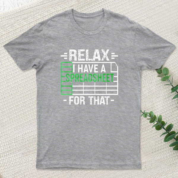 Relax I Have A Spreadsheet Entrageek T-Shirt