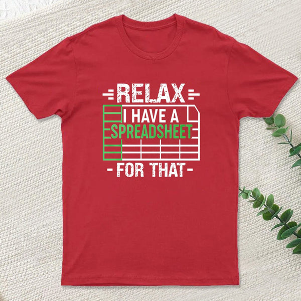 Relax I Have A Spreadsheet Entrageek T-Shirt