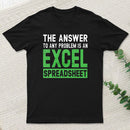 The Answer To Any Problem Is An Excel Entrageek T-Shirt
