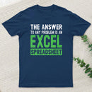 The Answer To Any Problem Is An Excel Entrageek T-Shirt
