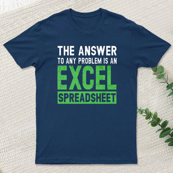 The Answer To Any Problem Is An Excel Entrageek T-Shirt