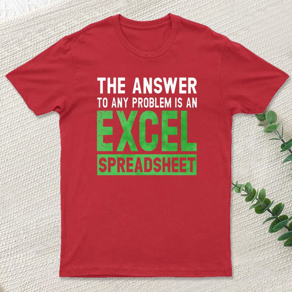 The Answer To Any Problem Is An Excel Entrageek T-Shirt